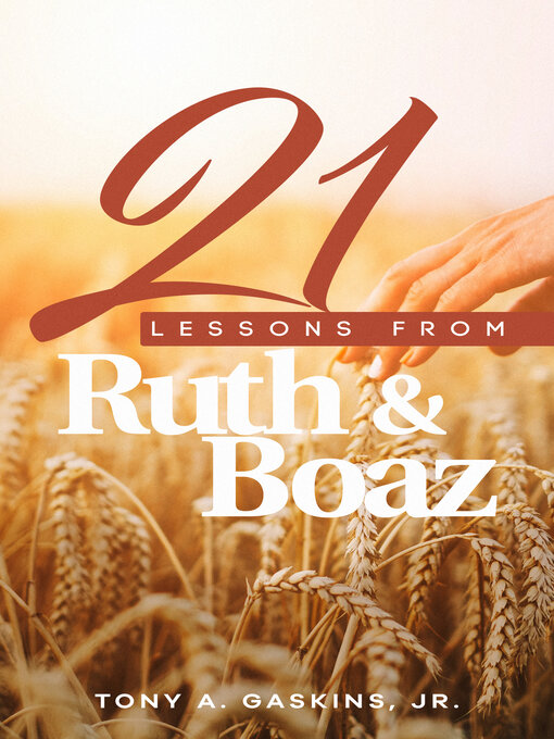 Title details for 21 Lessons From Ruth and Boaz by Tony A. Gaskins Jr. - Available